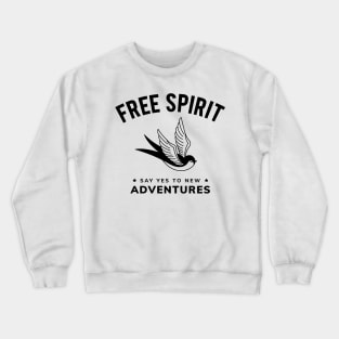 FREE SPIRIT SAY YES TO NEW ADVENTURE Crewneck Sweatshirt